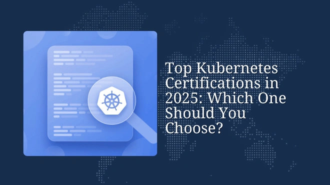 Top Kubernetes Certifications in 2025: Which One Should You Choose?
